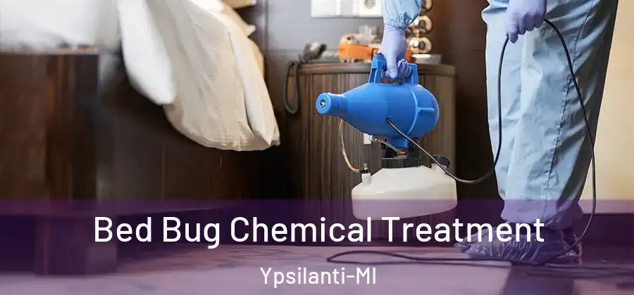  Bed Bug Chemical Treatment Ypsilanti-MI