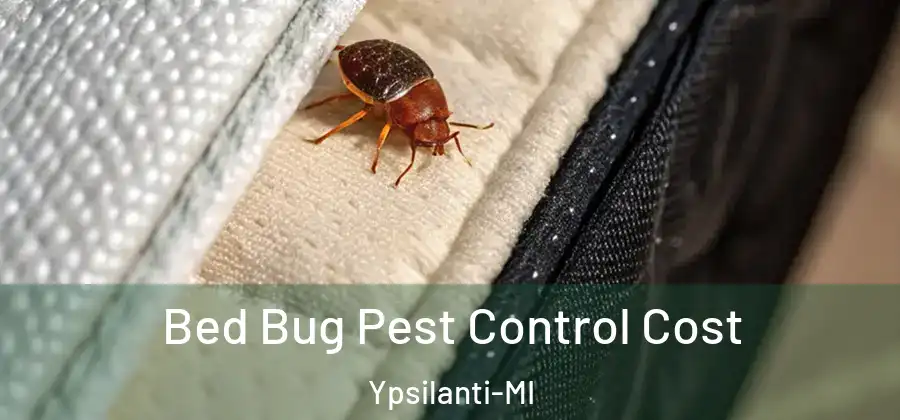 Bed Bug Pest Control Cost Ypsilanti-MI