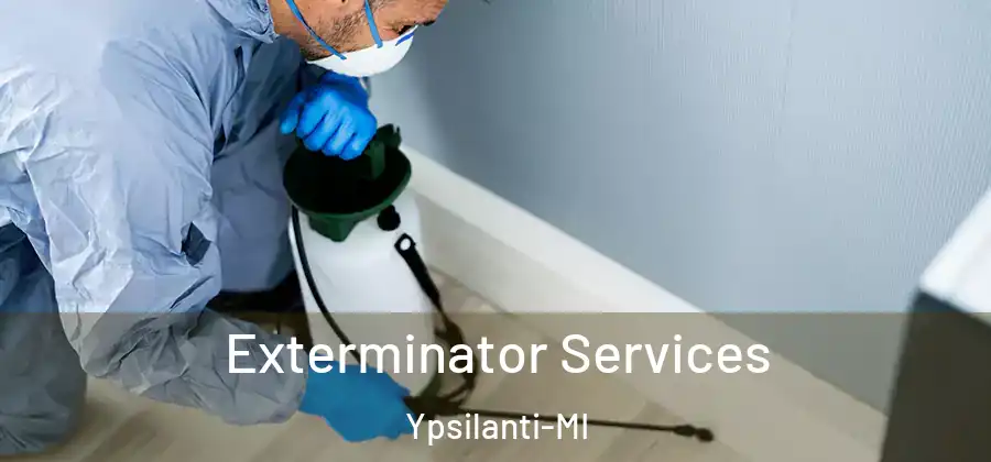  Exterminator Services Ypsilanti-MI