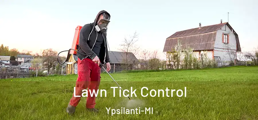 Lawn Tick Control Ypsilanti-MI